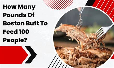 How Many People Does a Boston Butt Feed? And Why Do We Still Use the Word Butt in Cooking?