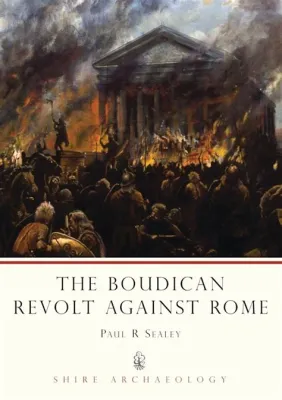 The Boudican Revolt: A Fierce Rebellion Against Roman Oppression and Imperial Expansion